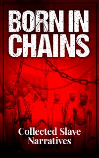Cover Born in Chains - Collected Slave Narratives