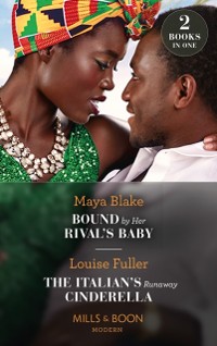 Cover Bound By Her Rival's Baby / The Italian's Runaway Cinderella: Bound by Her Rival's Baby (Ghana's Most Eligible Billionaires) / The Italian's Runaway Cinderella (Mills & Boon Modern)