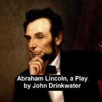 Cover Abraham Lincoln, a Play