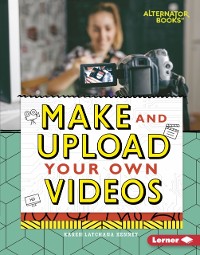 Cover Make and Upload Your Own Videos