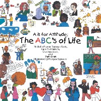 Cover A Is for Attitude: the Abc's of Life