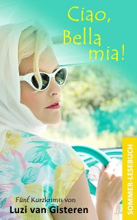 Cover Ciao, Bella mia!: Ein Sommerlesebuch