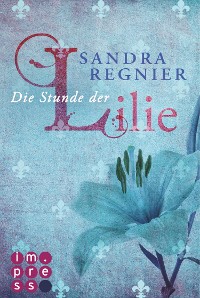 Cover Die Lilien-Serie 1: Die Stunde der Lilie