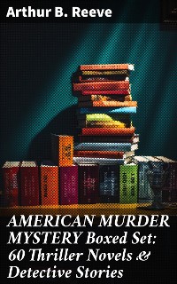 Cover AMERICAN MURDER MYSTERY Boxed Set: 60 Thriller Novels & Detective Stories