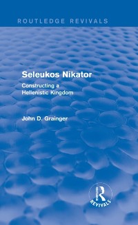 Cover Seleukos Nikator (Routledge Revivals)
