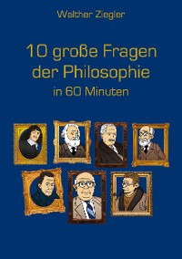 Cover 10 große Fragen der Philosophie in 60 Minuten