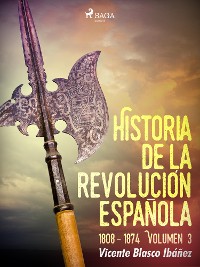 Cover Historia de la revolución española: 1808 - 1874 Volúmen 3