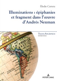 Cover Illuminations : epiphanies et fragment dans l' uvre d'Andres Neuman