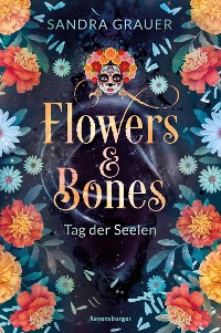 Cover Flowers & Bones, Band 1: Tag der Seelen