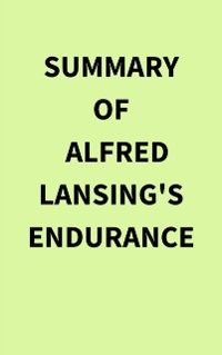 Cover Summary of Alfred Lansing's Endurance