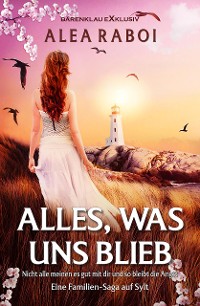 Cover Alles, was uns blieb – Eine Familien-Saga auf Sylt