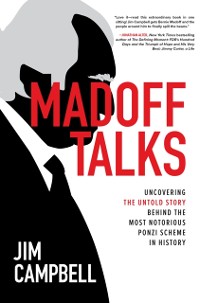 Cover Madoff Talks: Uncovering the Untold Story Behind the Most Notorious Ponzi Scheme in History