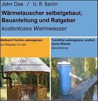 Cover Bildband Pavillon selbstgebaut, Teichfilter und Wärmetauscher selbstgebaut