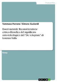 Cover Esseri naturali. Riconsiderazione critico-filosofica del significato onto-teleologico del "De voluptate" di Lorenzo Valla