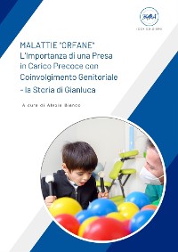 Cover MALATTIE “ORFANE” – L’Importanza di una Presa in Carico Precoce con Coinvolgimento Genitoriale – la Storia di Gianluca