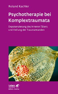 Cover Psychotherapie bei Komplextraumata (Leben Lernen, Bd. 334)