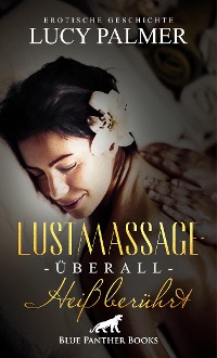 Cover LustMassage - überall heiß berührt | Erotische Geschichte