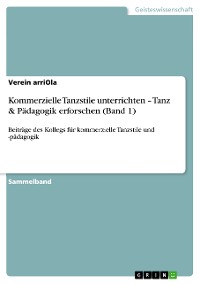 Cover Kommerzielle Tanzstile  unterrichten – Tanz & Pädagogik erforschen (Band 1)