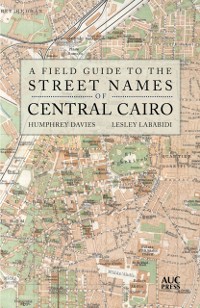 Cover Field Guide to the Street Names of Central Cairo