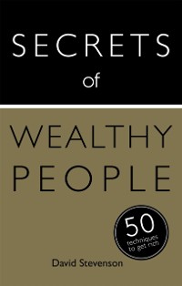 Cover Secrets of Wealthy People: 50 Techniques to Get Rich