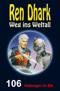 Cover Ren Dhark – Weg ins Weltall 106: Verborgen im Eis