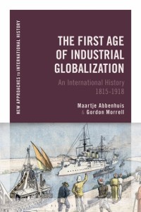Cover The First Age of Industrial Globalization