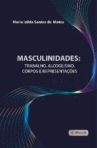 Cover Masculinidades: trabalho, alcoolismo, corpos e representações