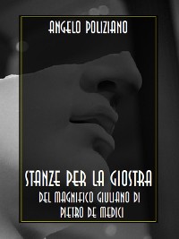 Cover Stanze per la giostra del magnifico Giuliano di Pietro de Medici