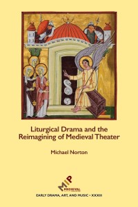 Cover Liturgical Drama and the Reimagining of Medieval Theater