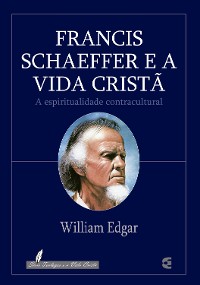 Cover Francis Schaeffer e a vida cristã