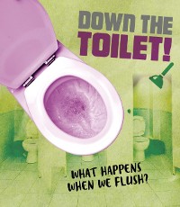 Cover Down the Toilet!
