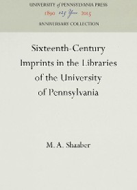 Cover Sixteenth-Century Imprints in the Libraries of the University of Pennsylvania