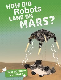 Cover How Did Robots Land on Mars?