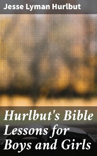 Cover Hurlbut's Bible Lessons for Boys and Girls
