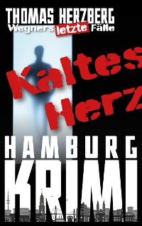 Cover Kaltes Herz: Wegners letzte Fälle