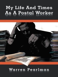 Cover My Life and Times as a Postal Worker