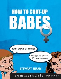 Cover How to Chat-up Babes