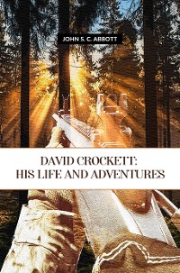 Cover David Crockett: His Life And Adventures