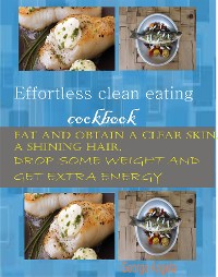 Cover Effortless Clean Eating Cookbook