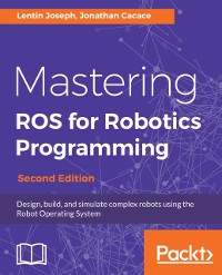 Cover Mastering ROS for Robotics Programming - Second Edition