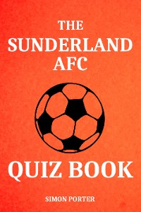 Cover The Sunderland AFC Quiz Book