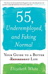 Cover 55, Underemployed, and Faking Normal