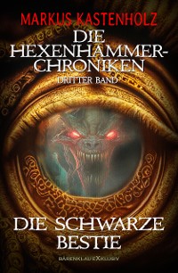 Cover Die Hexenhammer-Chroniken, Band 3: Die schwarze Bestie