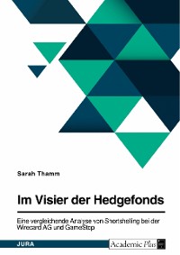 Cover Im Visier der Hedgefonds. Eine vergleichende Analyse von Shortselling bei der Wirecard AG und GameStop