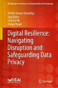 Cover Digital Resilience: Navigating Disruption and Safeguarding Data Privacy