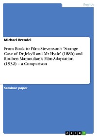 Cover From Book to Film: Stevenson’s 'Strange Case of Dr Jekyll and Mr Hyde' (1886) and Rouben Mamoulian’s Film Adaptation (1932) – a Comparison