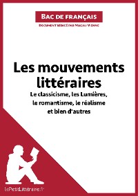 Cover Les mouvements littéraires - Le classicisme, les Lumières, le romantisme, le réalisme et bien d'autres (Fiche de révision)