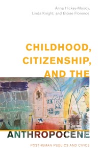 Cover Childhood, Citizenship, and the Anthropocene