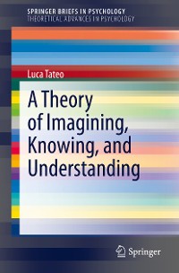 Cover A Theory of Imagining, Knowing, and Understanding