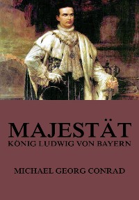 Cover Majestät - König Ludwig von Bayern